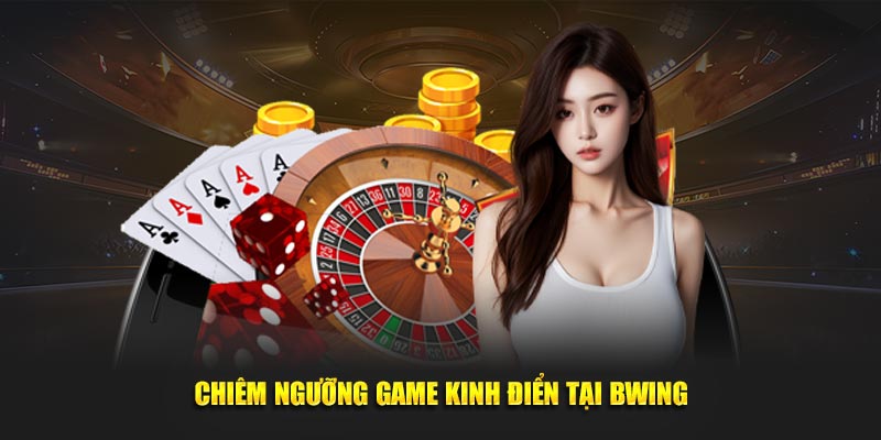 Chiêm ngưỡng game kinh điển tại BWING